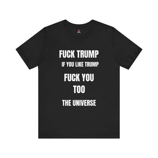 Fuck Trump The Universe