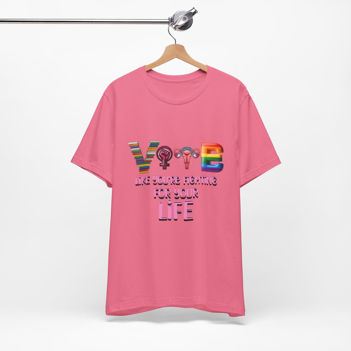 Vote Like You're Fighting For You're Life Tee