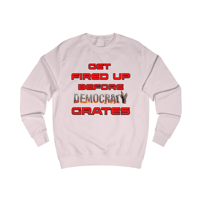 Get Fired Up Before Democracy Grates T-Shirt | Unisex Sweatshirt, Political Statement Shirt, Activism Clothing