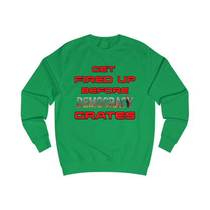 Get Fired Up Before Democracy Grates T-Shirt | Unisex Sweatshirt, Political Statement Shirt, Activism Clothing