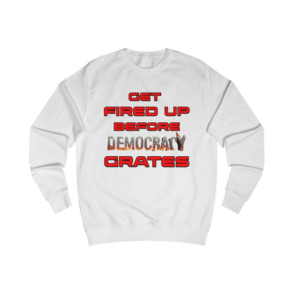 Get Fired Up Before Democracy Grates T-Shirt | Unisex Sweatshirt, Political Statement Shirt, Activism Clothing