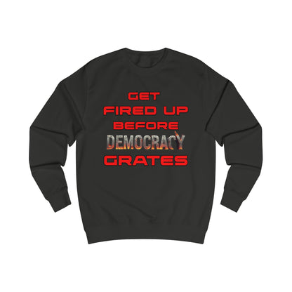 Get Fired Up Before Democracy Grates T-Shirt | Unisex Sweatshirt, Political Statement Shirt, Activism Clothing