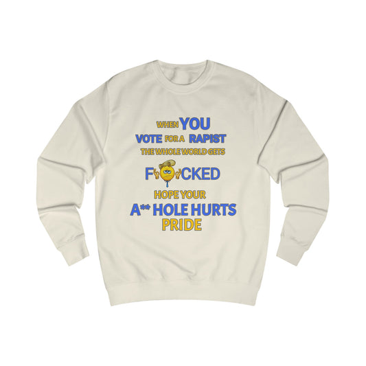 Provocative Humor Unisex Sweatshirt - When You Vote For A Rapist