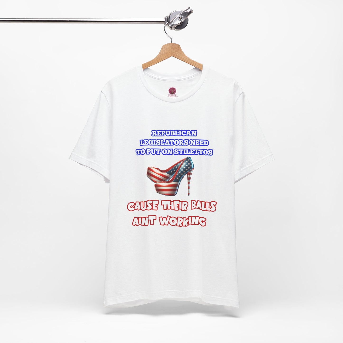 Political Humor Graphic Tee - "Cause Their Balls Ain't Working"