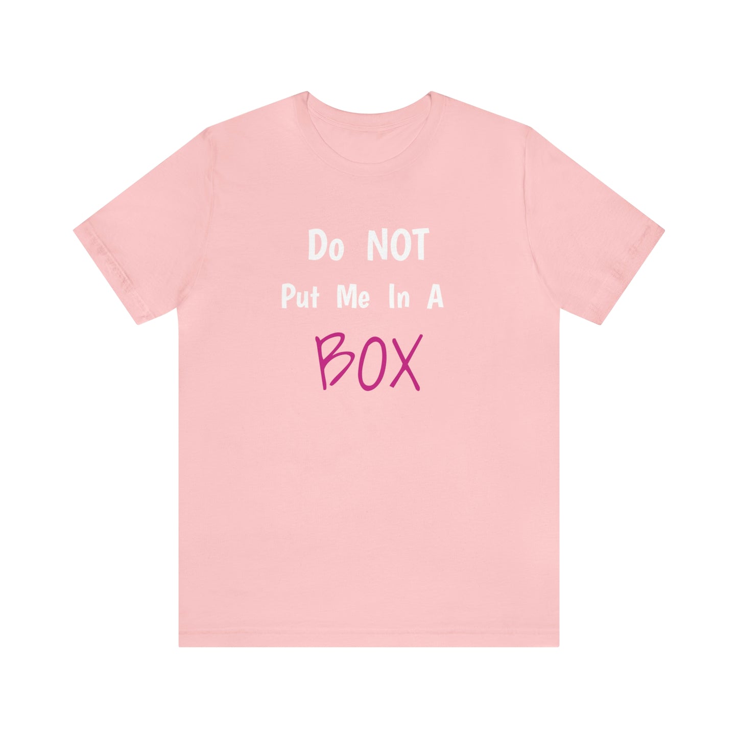 Unisex soft cotton jersey DO NOT PUT ME IN A BOX with a quality print that breaks free from traditional labels.