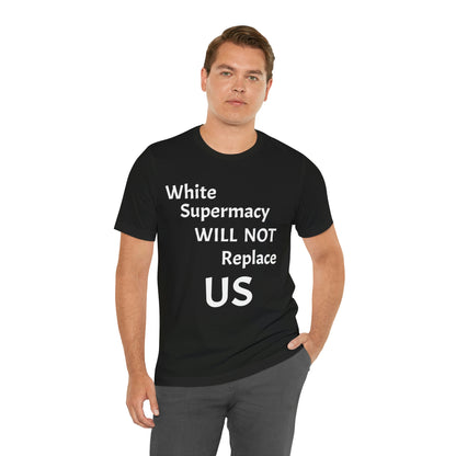 White Supremacy Will Not Replace US