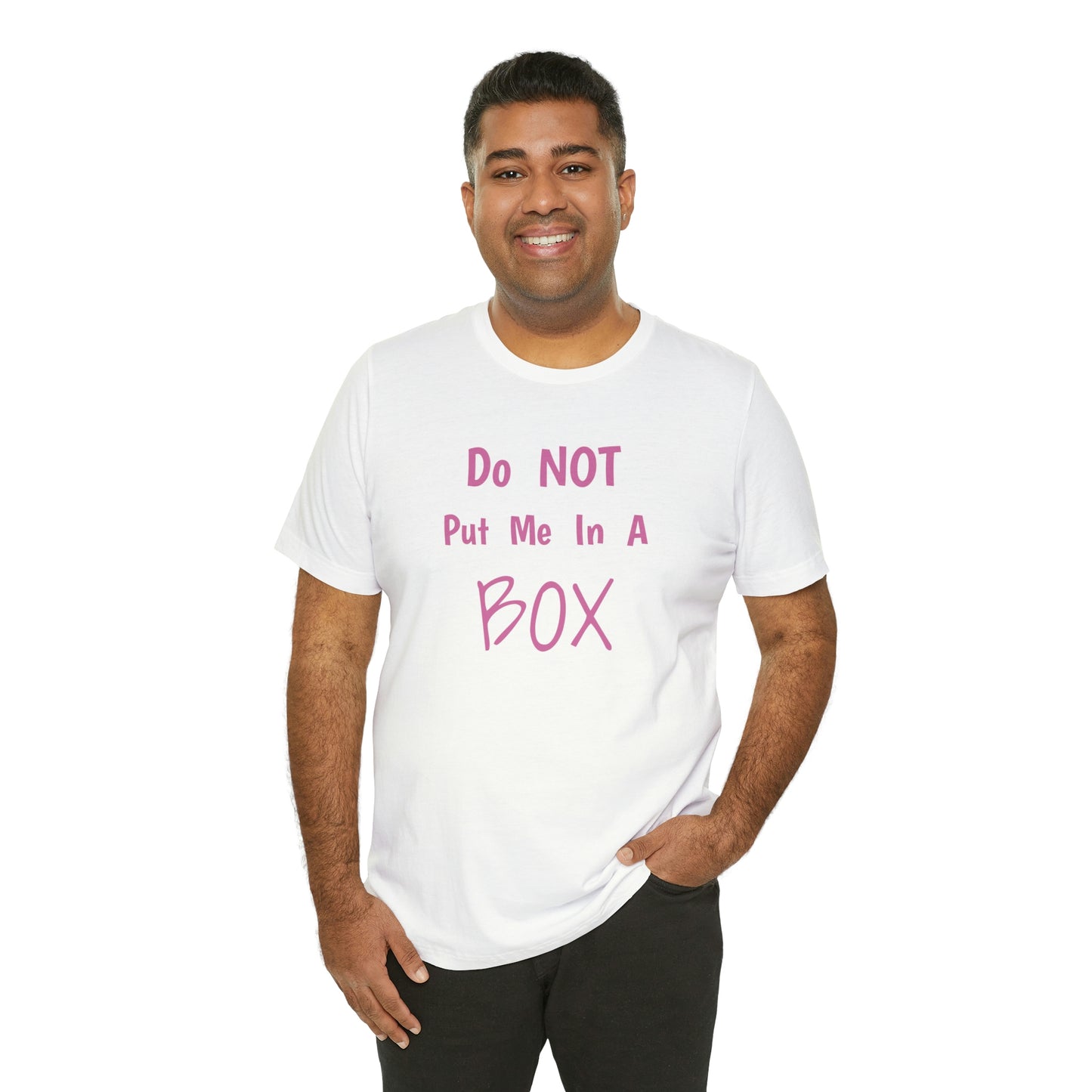 DO NOT PUT ME IN A BOX classic unisex tee with quality print.