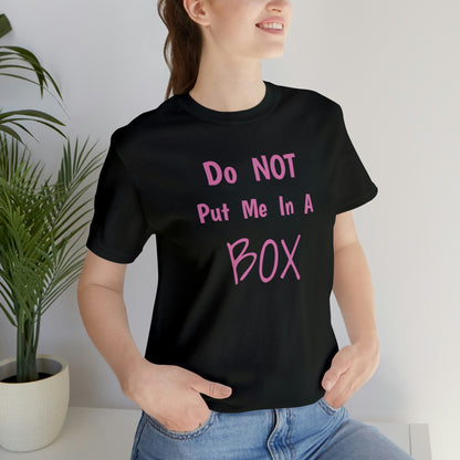 High-quality soft cotton t-shirt in DO NOT PUT ME IN A BOX unisex style.