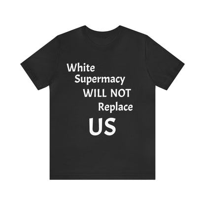 White Supremacy Will Not Replace US