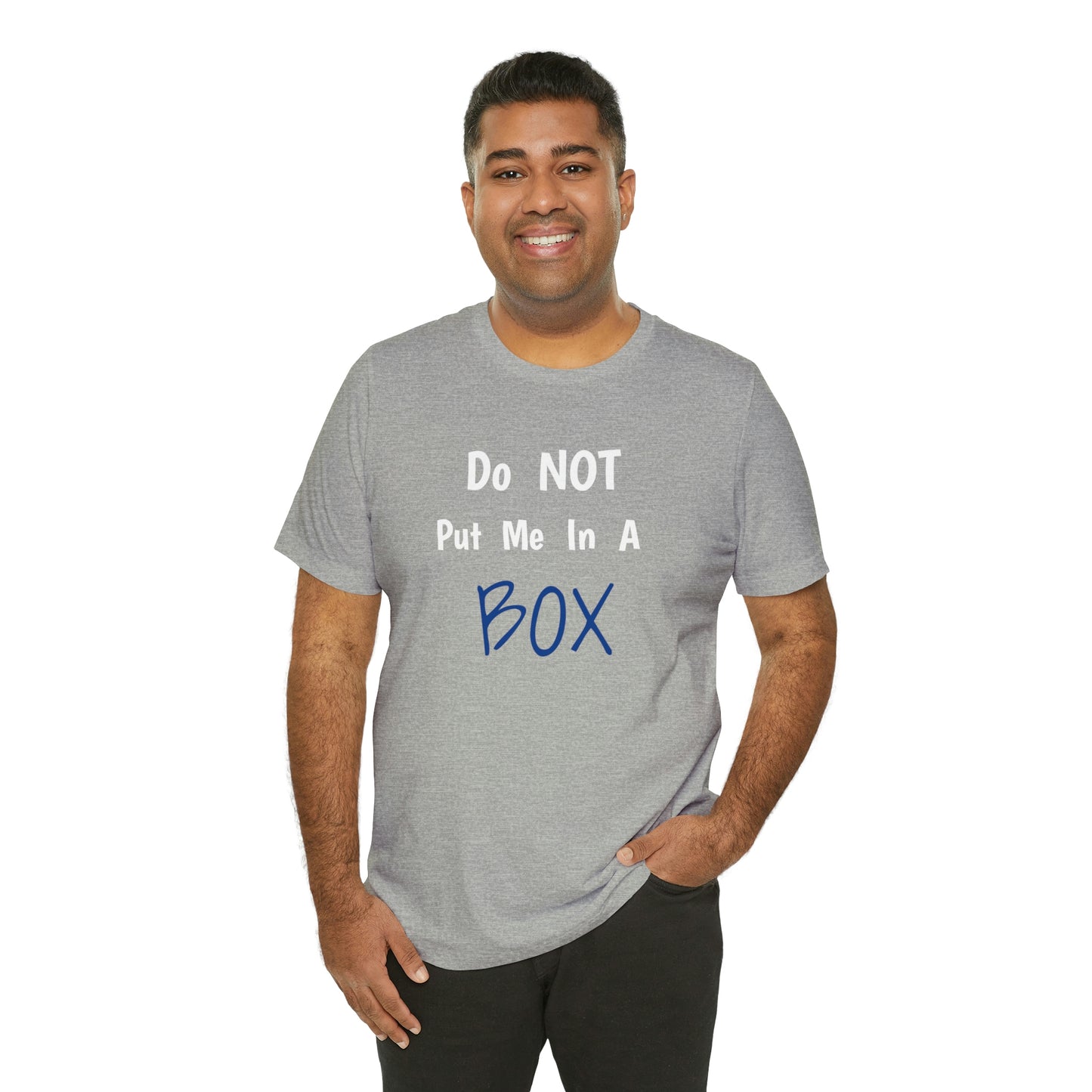 Unisex t-shirt made of DO NOT PUT ME IN A BOX.