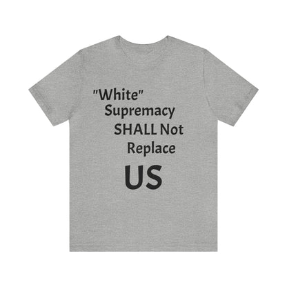 White Supremacy Will Not Replace US