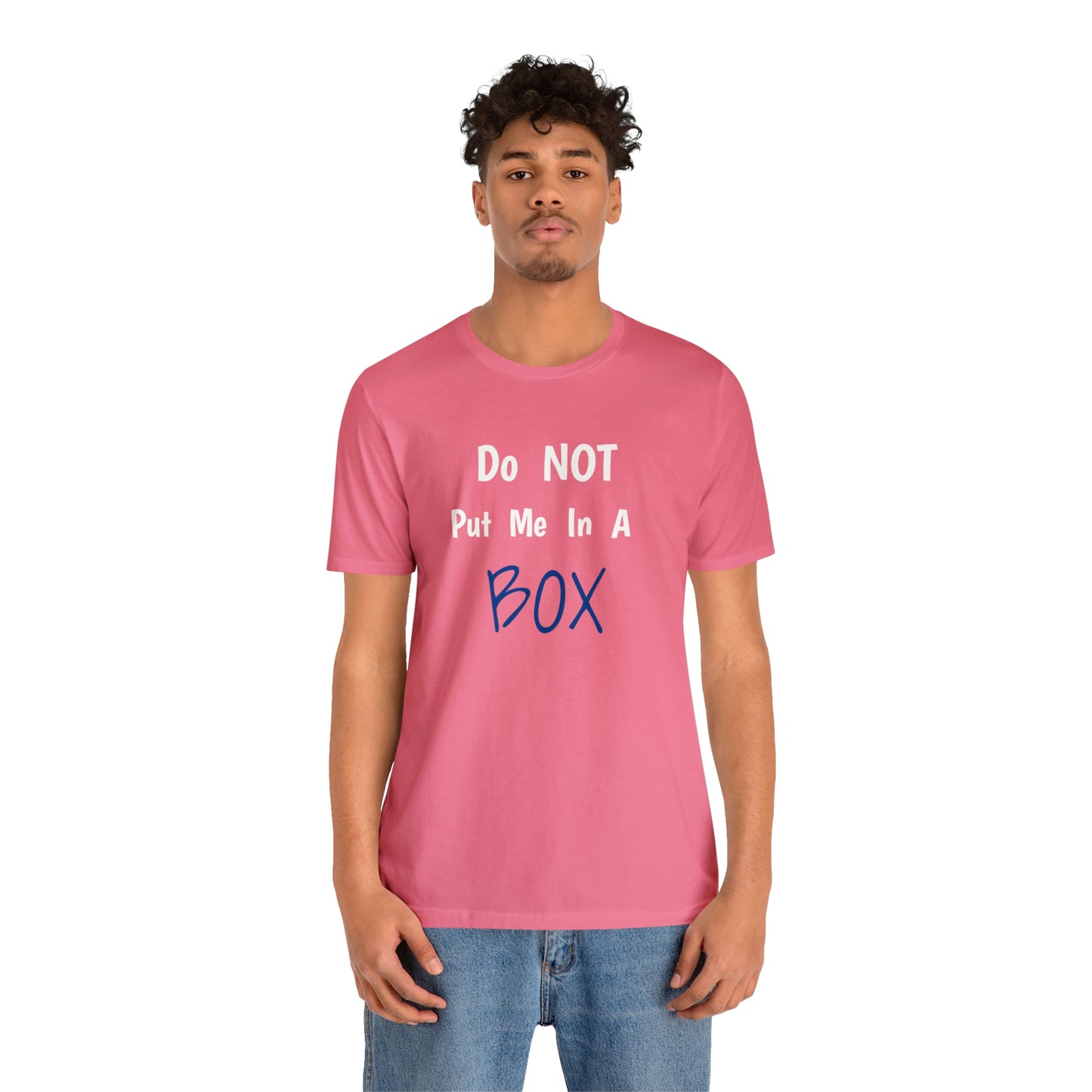 Unisex cotton t-shirt with a DO NOT PUT ME IN A BOX fit.