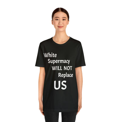 White Supremacy Will Not Replace US