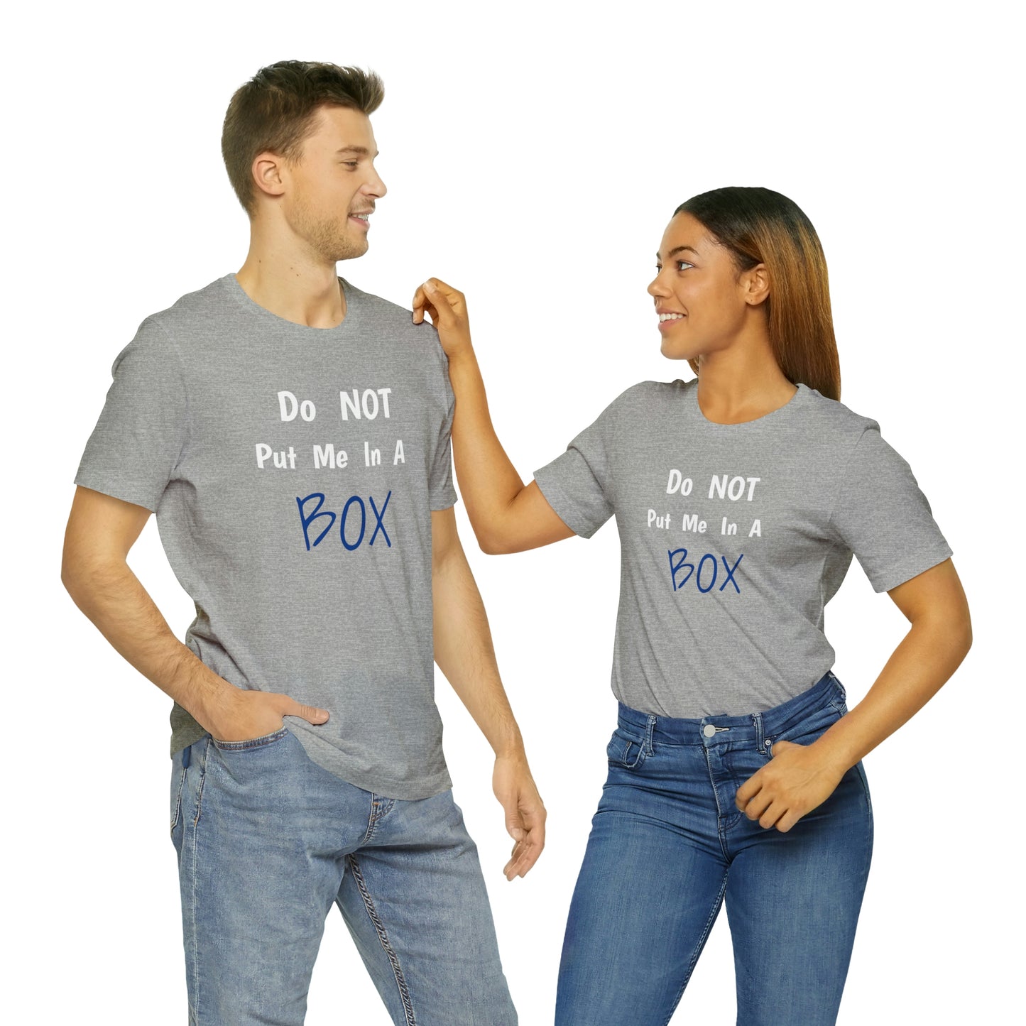 Unisex DO NOT PUT ME IN A BOX shirt.