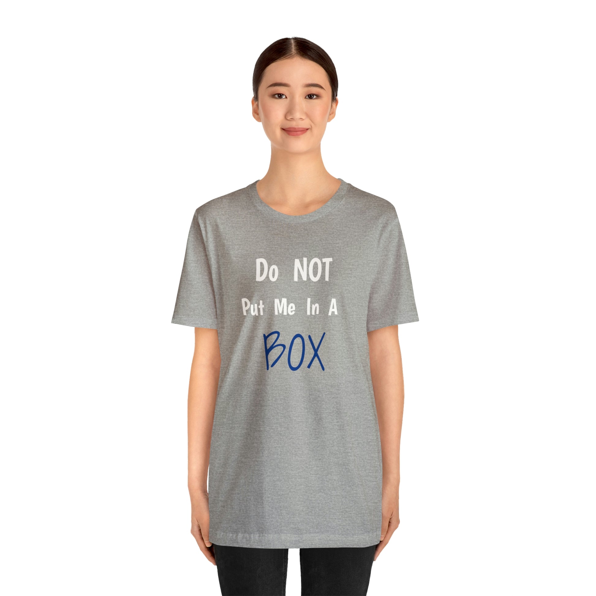 Unisex cotton t-shirt called DO NOT PUT ME IN A BOX that refuses to be boxed.