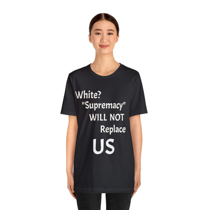 White Supremacy Will Not Replace US