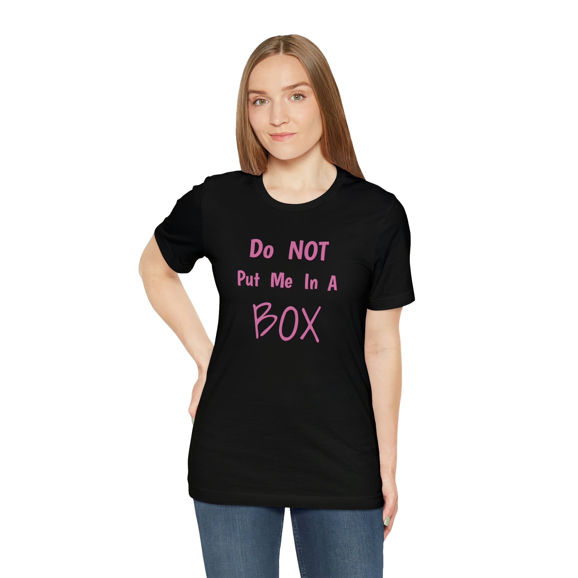 Unisex cotton tee with DO NOT PUT ME IN A BOX print.