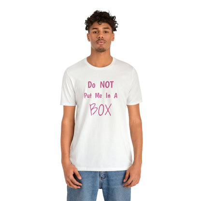 Well-loved favorite unisex DO NOT PUT ME IN A BOX t-shirt with a quality print.