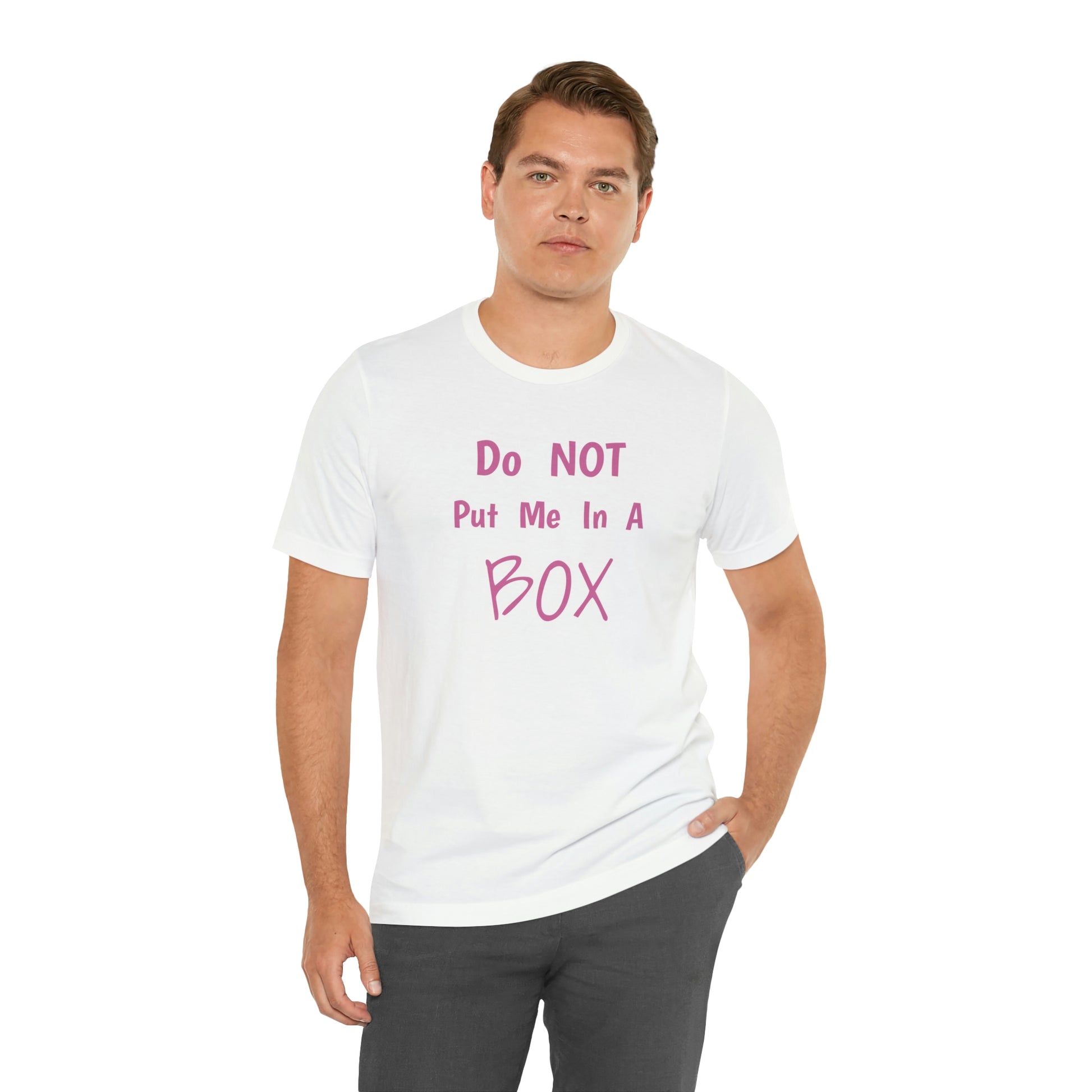 A man in a soft cotton DO NOT PUT ME IN A BOX shirt.