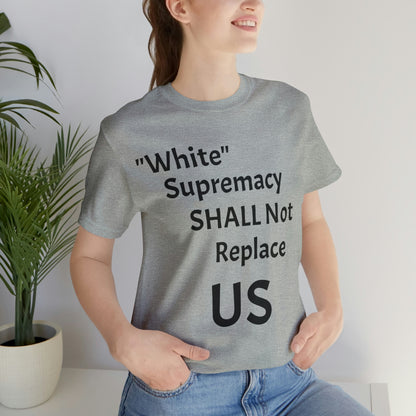 White Supremacy Will Not Replace US