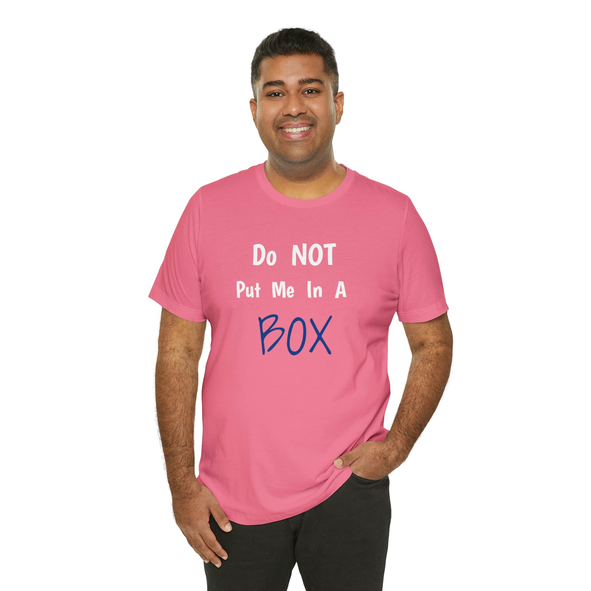 Unisex tee with DO NOT PUT ME IN A BOX print.