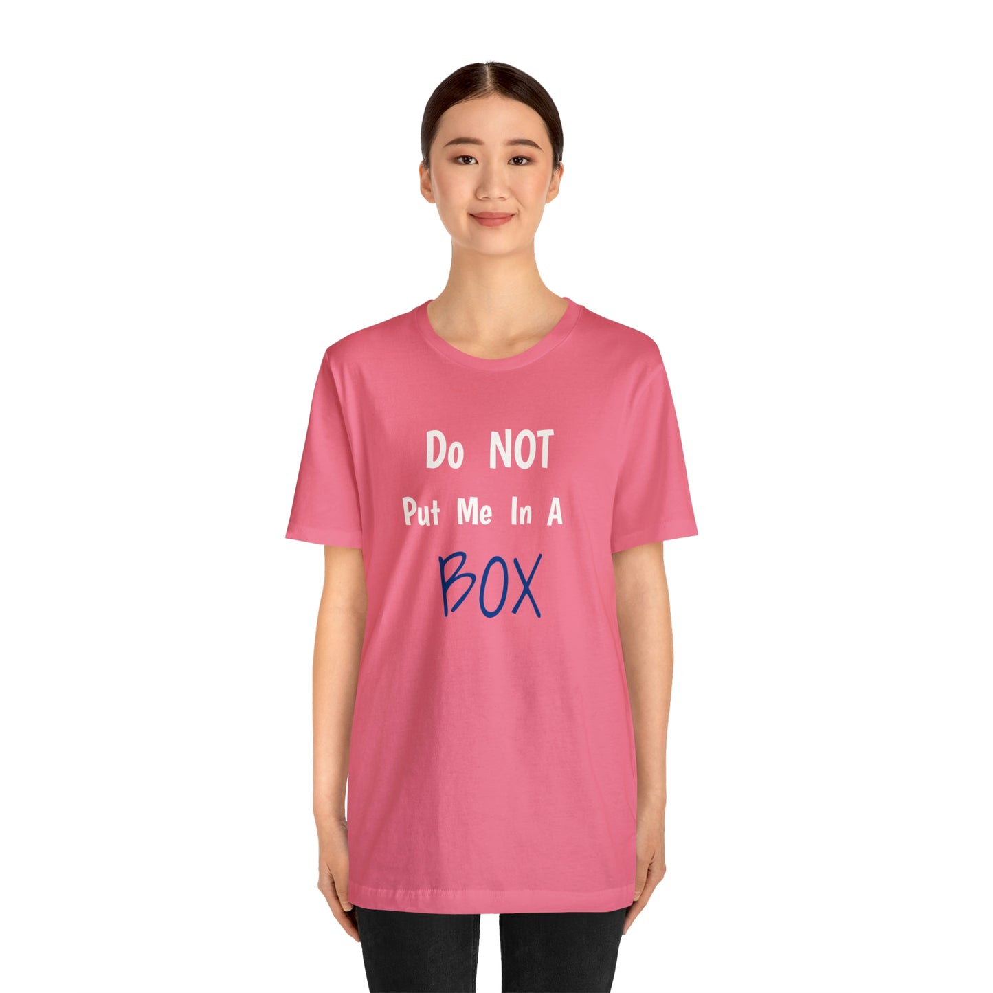 Soft cotton unisex t-shirt with tear away label, DO NOT PUT ME IN A BOX.