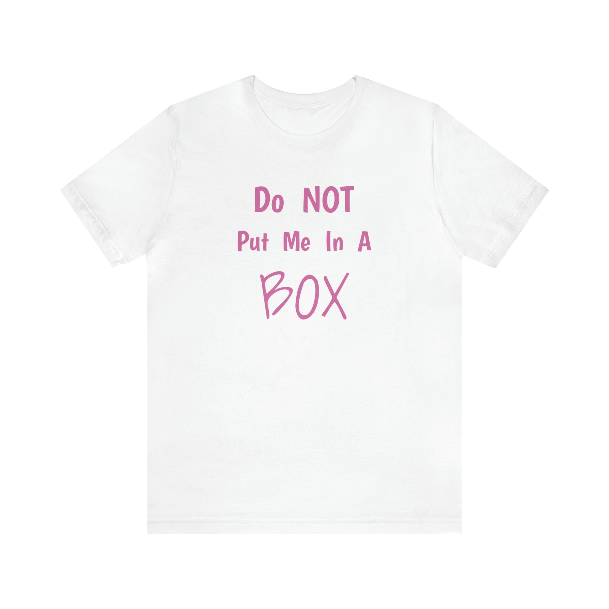 A quality DO NOT PUT ME IN A BOX white t-shirt.