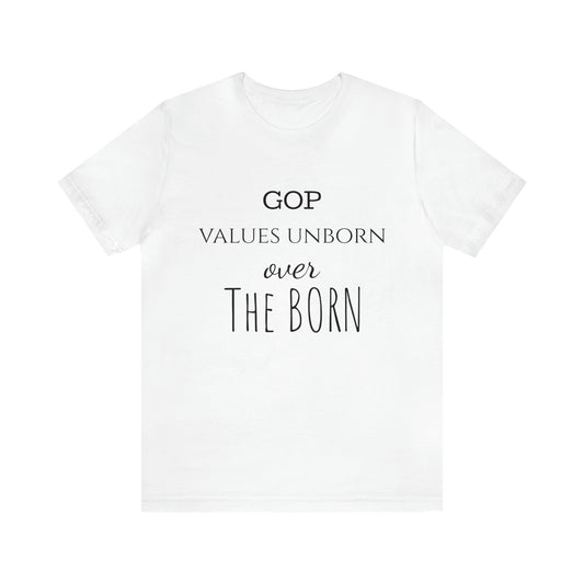 GOP Values Unborn Over The Born Printify