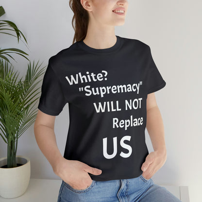 White Supremacy Will Not Replace US