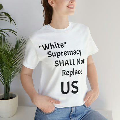 White Supremacy Will Not Replace US