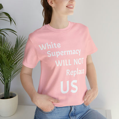 White Supremacy Will Not Replace US